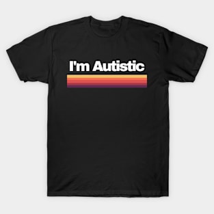 I'm Autistic T-Shirt